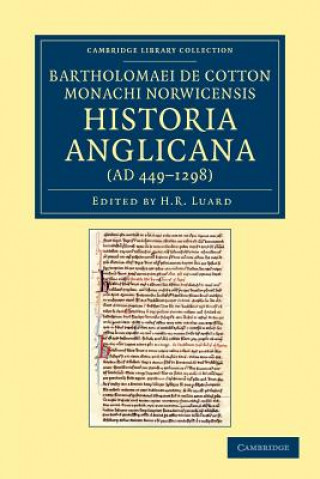 Kniha Bartholomaei de Cotton, Monachi Norwicensis, Historia Anglicana (AD 449-1298) Bartholomaeus de CottonH. R. Luard