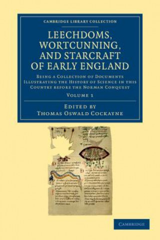 Kniha Leechdoms, Wortcunning, and Starcraft of Early England Thomas Oswald Cockayne