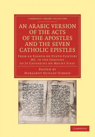 Könyv Arabic Version of the Acts of the Apostles and the Seven Catholic Epistles Margaret Dunlop Gibson