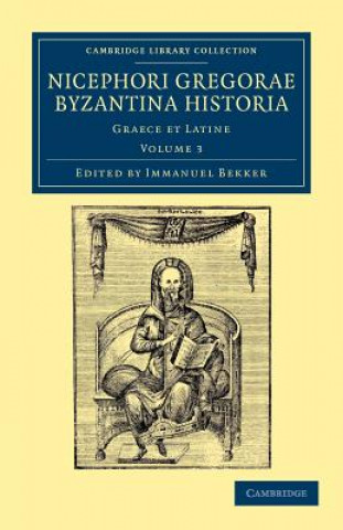 Könyv Nicephori gregorae Byzantina historia Nicephorus GregorasImmanuel Bekker