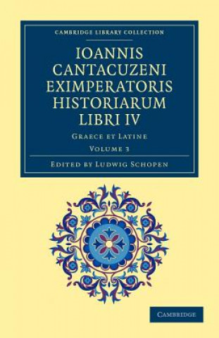 Kniha Ioannis Cantacuzeni Eximperatoris historiarum Libri IV Ioannes CantacuzenusLudwig Schopen
