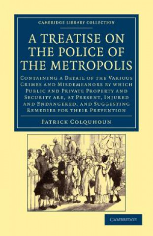 Könyv Treatise on the Police of the Metropolis Patrick Colquhoun