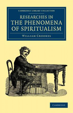 Könyv Researches in the Phenomena of Spiritualism William Crookes