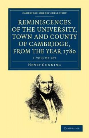 Książka Reminiscences of the University, Town and County of Cambridge, from the Year 1780 2 Volume Set Henry Gunning