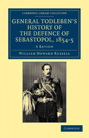 Книга General Todleben's History of the Defence of Sebastopol, 1854-5 William Howard Russell