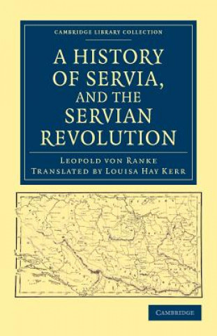 Carte History of Servia, and the Servian Revolution Leopold von RankeLouisa Hay Kerr