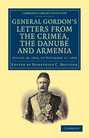 Carte Letters from the Crimea, the Danube and Armenia Charles George GordonDemetrius C. Boulger