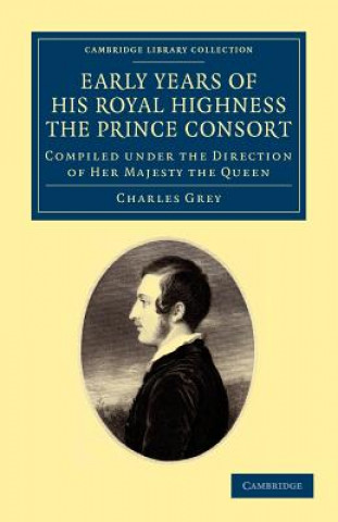 Book Early Years of His Royal Highness the Prince Consort Charles Grey