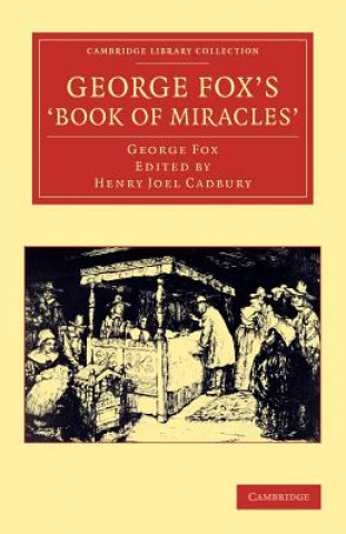 Carte George Fox's 'Book of Miracles' George FoxHenry Joel Cadbury