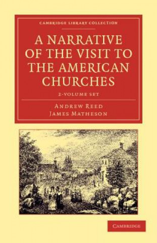 Carte Narrative of the Visit to the American Churches 2 Volume Set Andrew ReedJames Matheson