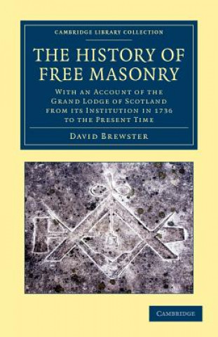 Carte History of Free Masonry, Drawn from Authentic Sources of Information David Brewster