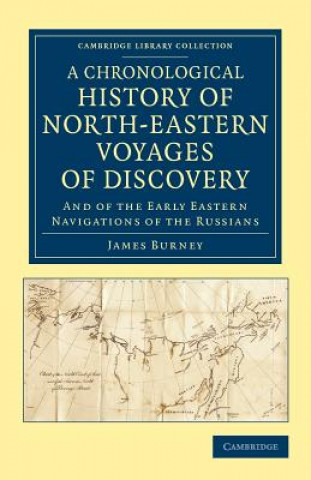 Könyv Chronological History of North-Eastern Voyages of Discovery James Burney