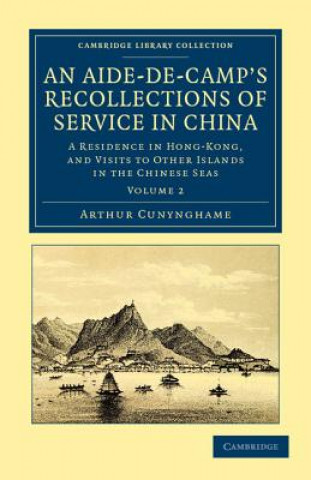 Livre Aide-de-Camp's Recollections of Service in China Arthur Cunynghame