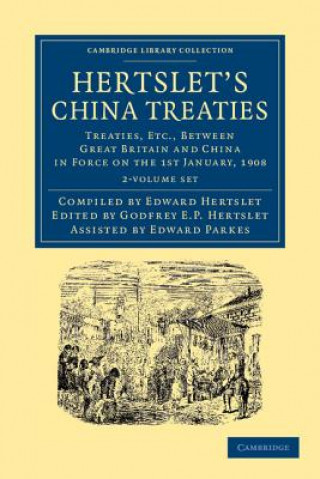 Kniha Hertslet's China Treaties 2 Volume Set Edward HertsletGodfrey E. P. HertsletEdward Parkes