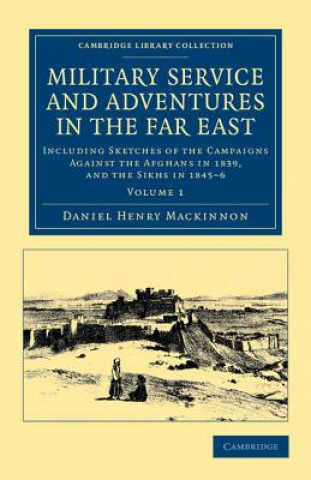 Kniha Military Service and Adventures in the Far East Daniel Henry Mackinnon