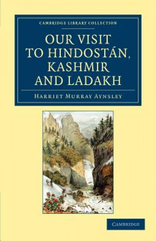 Könyv Our Visit to Hindostan, Kashmir and Ladakh Harriet Murray Aynsley