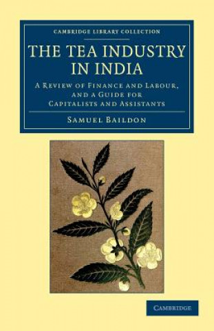 Kniha Tea Industry in India Samuel Baildon