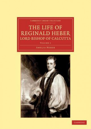 Livre Life of Reginald Heber, D.D., Lord Bishop of Calcutta Amelia Heber