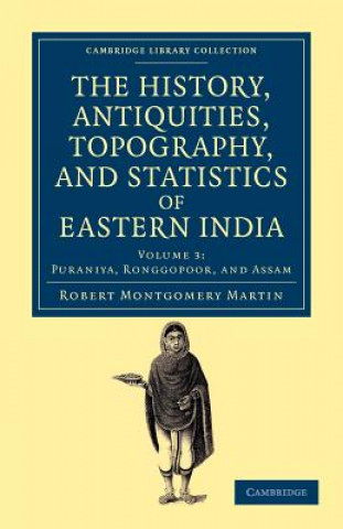 Kniha History, Antiquities, Topography, and Statistics of Eastern India Robert Montgomery Martin