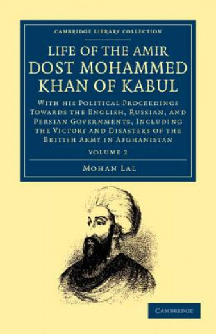 Kniha Life of the Amir Dost Mohammed Khan of Kabul Mohan Lal