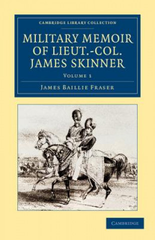 Knjiga Military Memoir of Lieut.-Col. James Skinner, C.B. James Baillie Fraser