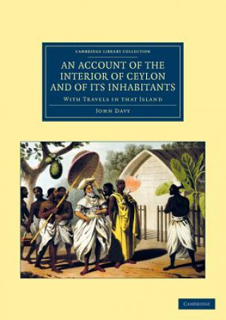 Kniha Account of the Interior of Ceylon, and of its Inhabitants John Davy