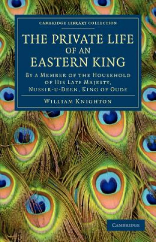 Kniha Private Life of an Eastern King William Knighton