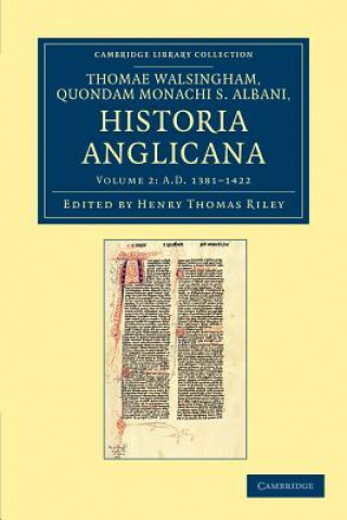 Kniha Thomae Walshingham, quondam monachi S. Albani historia Anglicana Henry Thomas RileyThomas Walsingham