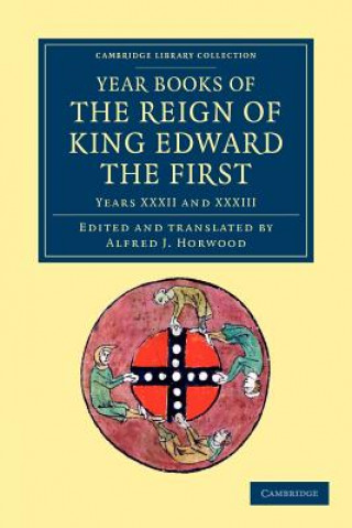 Kniha Year Books of the Reign of King Edward the First Alfred J. Horwood