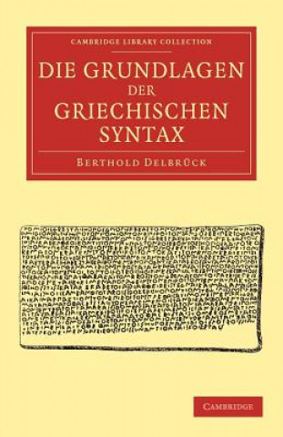 Książka Die Grundlagen der Griechischen Syntax Berthold Delbrück