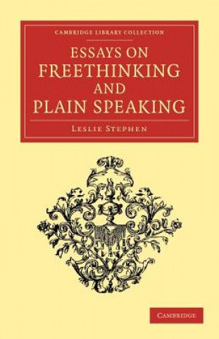Carte Essays on Freethinking and Plain Speaking Leslie Stephen
