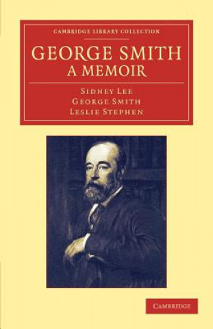 Carte George Smith, a Memoir Sidney LeeGeorge SmithLeslie Stephen