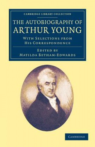 Knjiga Autobiography of Arthur Young Arthur YoungMatilda Betham-Edwards