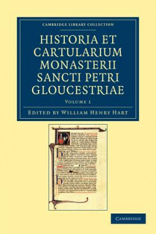 Könyv Historia et cartularium Monasterii Sancti Petri Gloucestriae William Henry Hart