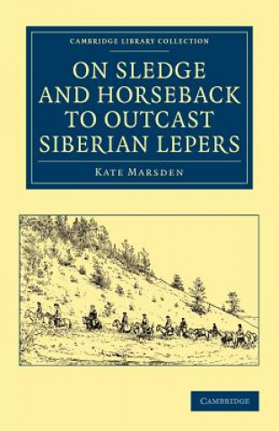 Carte On Sledge and Horseback to Outcast Siberian Lepers Kate Marsden