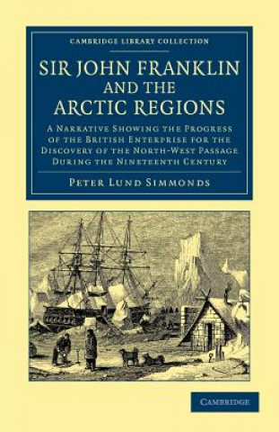 Könyv Sir John Franklin and the Arctic Regions Peter Lund Simmonds