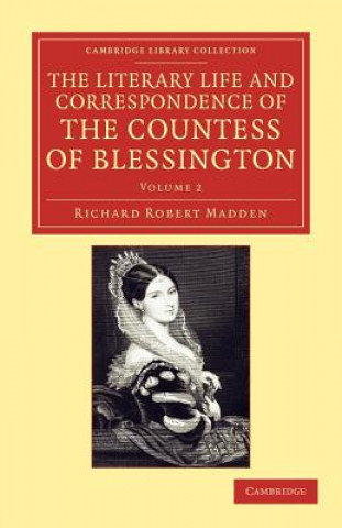 Kniha Literary Life and Correspondence of the Countess of Blessington Richard Robert MaddenMarguerite Blessington