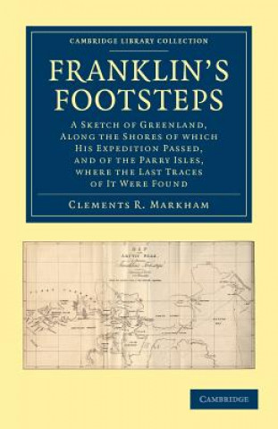 Könyv Franklin's Footsteps Clements R. Markham