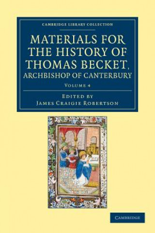 Kniha Materials for the History of Thomas Becket, Archbishop of Canterbury (Canonized by Pope Alexander III, AD 1173) James Craigie Robertson