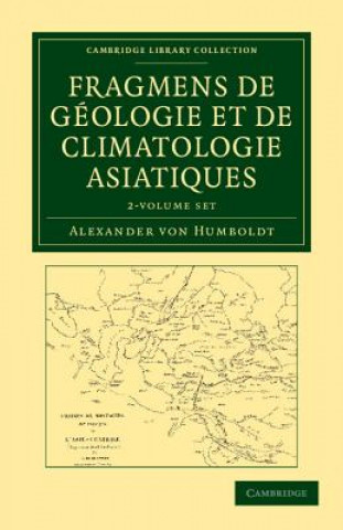 Książka Fragmens de geologie et de climatologie Asiatiques 2 Volume Set Alexander von Humboldt