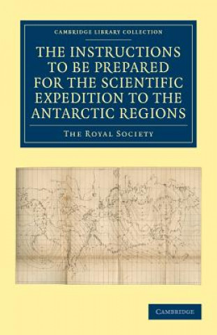 Buch Report of the President and Council of the Royal Society on the Instructions to be Prepared for the Scientific Expedition to the Antarctic Regions Royal Society