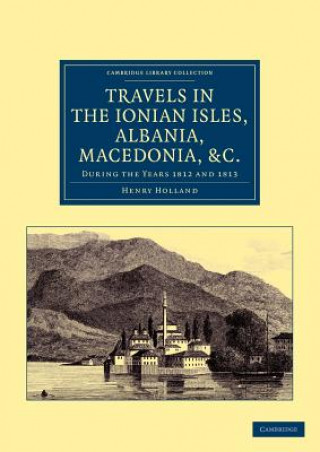 Carte Travels in the Ionian Isles, Albania, Thessaly, Macedonia, etc. Henry Holland