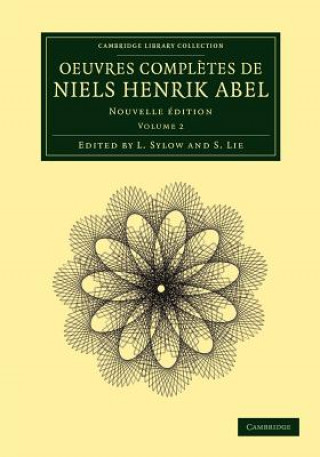 Könyv Oeuvres completes de Niels Henrik Abel Niels Henrik AbelL. SylowS. Lie