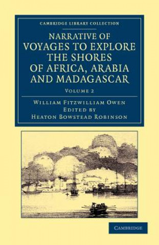 Książka Narrative of Voyages to Explore the Shores of Africa, Arabia, and Madagascar William Fitzwilliam OwenHeaton Bowstead Robinson