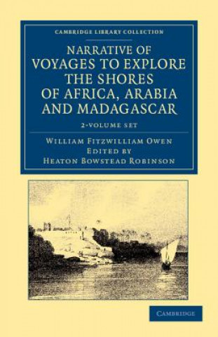 Книга Narrative of Voyages to Explore the Shores of Africa, Arabia, and Madagascar 2 Volume Set William Fitzwilliam OwenHeaton Bowstead Robinson