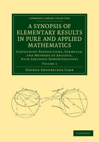 Knjiga Synopsis of Elementary Results in Pure and Applied Mathematics: Volume 1 George Shoobridge Carr
