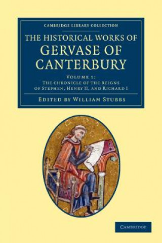 Kniha Historical Works of Gervase of Canterbury Gervase of CanterburyWilliam Stubbs