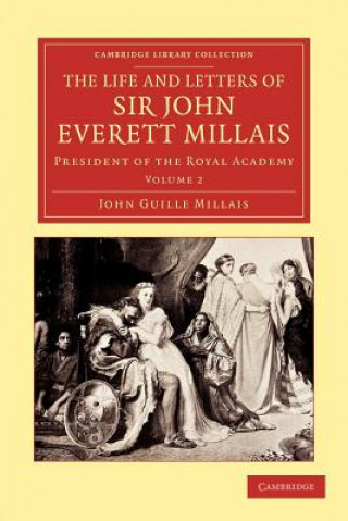 Kniha Life and Letters of Sir John Everett Millais John Guille Millais