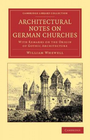 Książka Architectural Notes on German Churches William Whewell