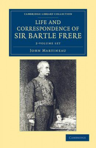 Książka Life and Correspondence of Sir Bartle Frere, Bart., G.C.B., F.R.S., etc. 2 Volume Set John Martineau